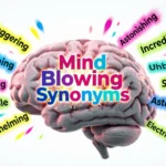 Mind Blowing Synonyms