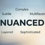 Synonyms for Nuanced